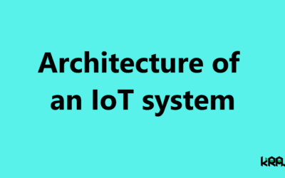 Architecture of an IoT system