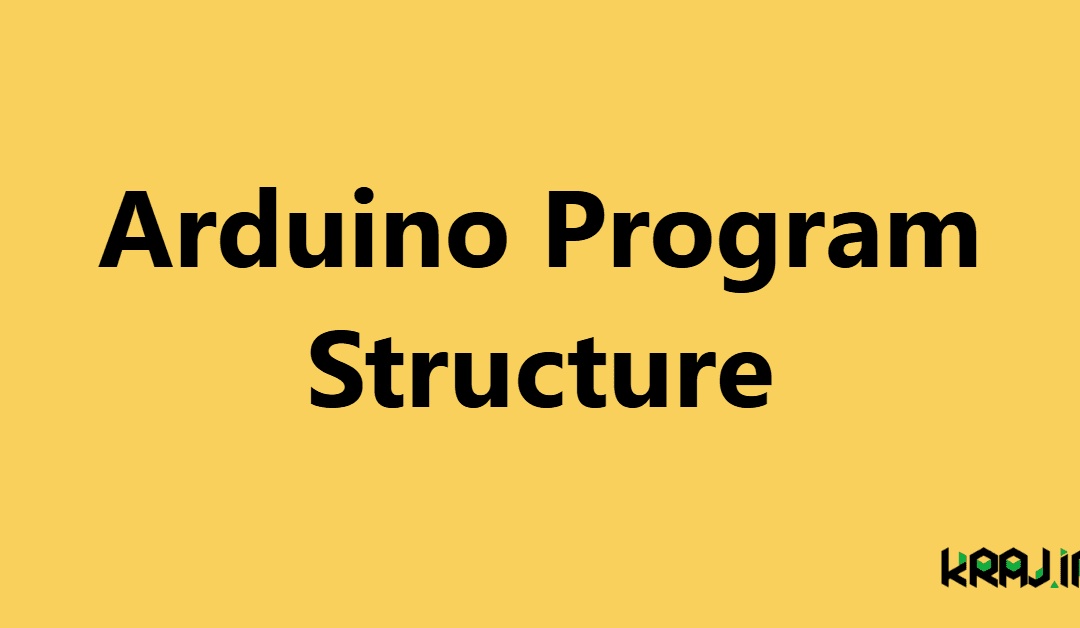 Arduino Program Structure