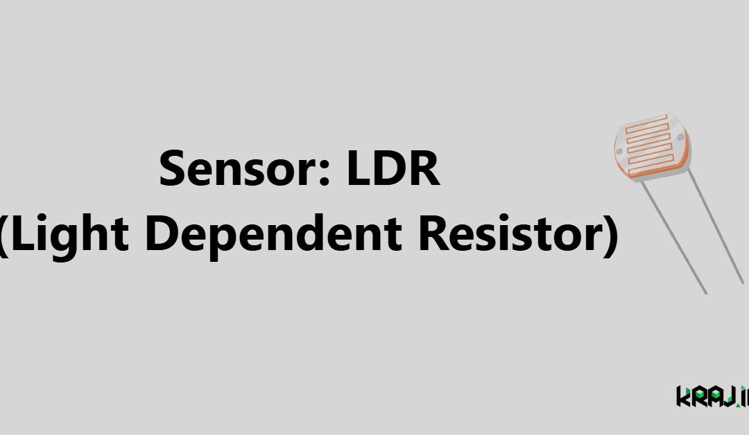 Sensor: LDR (Light Dependent Resistor)
