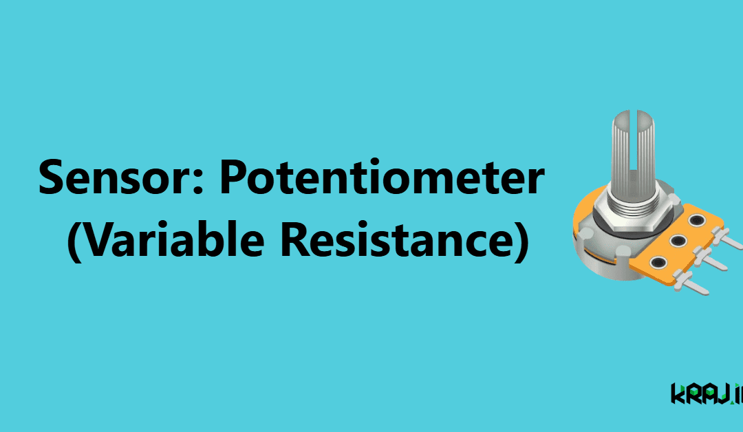 Sensor: Potentiometer (Variable Resistance)